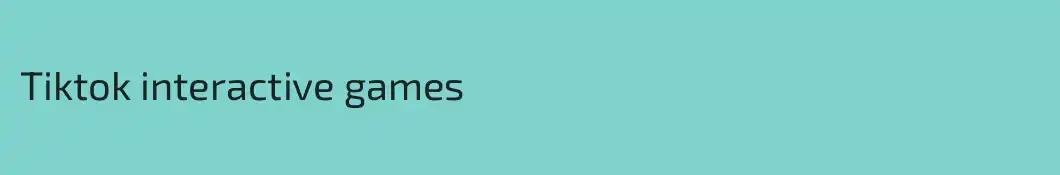 Tiktok interactive games